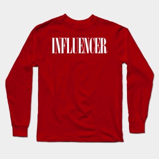 Influencer. Awesome Typographic Social Media Influencer Gift Long Sleeve T-Shirt